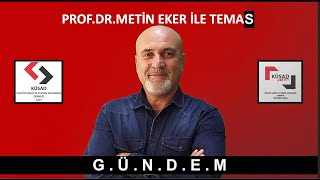 Thumbnail - PROF. DR. METİN EKER İLE TEMAS "GÜNDEM"