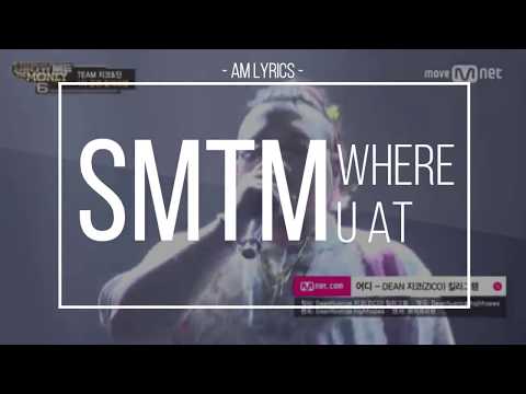 [AM Lyrics] SMTM6 Team Zico Dean - Where U At Live