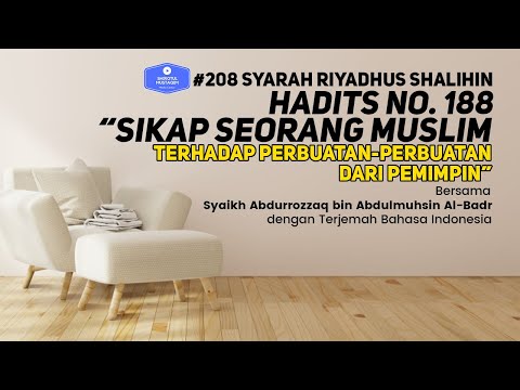 RS #208 Bab 23 Hadits No. 188 Sikap seorang muslim terhadap perbuatan-perbuatan dari pemimpin