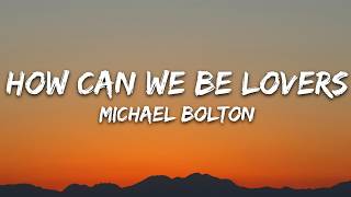 Download lagu Michael Bolton - How Can We Be Lovers (Lyrics) mp3