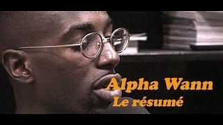 ALPHA WANN Le Résumé &quot;J&#39;ai eu un vrai gouffre artistique pendant 6 mois&quot;