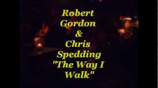 Robert Gordon & Chris Spedding "The Way I Walk"