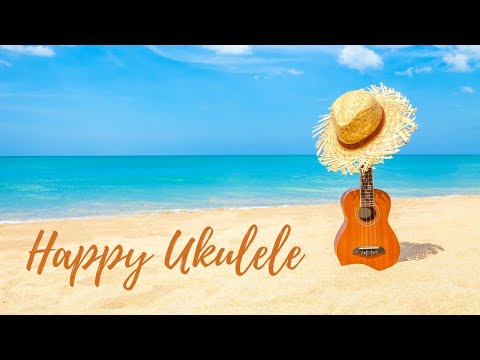 Happy Ukulele Music | Relaxing Ukulele Music | Gentle Ukulele Music