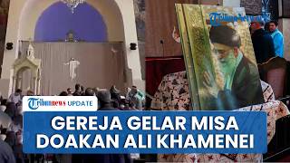 Bukti Kuatnya Toleransi, Gereja-gereja di Iran Turut Peringati 40 Hari Gugurnya Ali Khamenei
