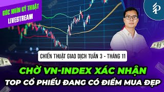 Chờ VN-Index xác nhận và những cổ phiếu đang có điểm mua đẹp | Livestream PTKT