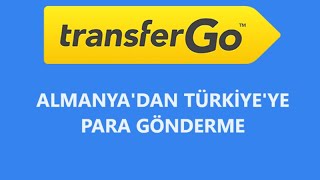 TRANSFERGO İLE ALMANYA'DAN TÜRKİYE'YE PARA GÖNDERME