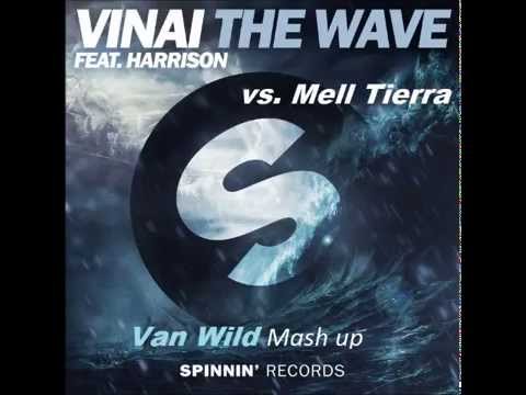 VINAI feat  Harrison vs  Mell Tierra - The Wave (Van Wild Mash up)