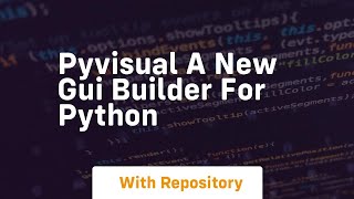 Download the video "pyvisual a new gui builder for python"