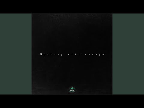 Nothing Will Change