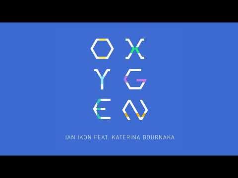 Ian Ikon feat. Katerina Bournaka – Oxygen (Official Audio Release)