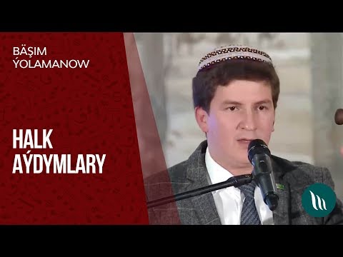 Bashim Yolamanow - Halk aydymlary | 2019