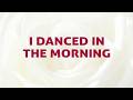 I Danced In The Morning (Dance Then Wherever)