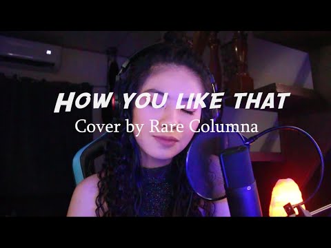 HOW YOU LIKE THAT – BLACKPINK | COVER BY RARE COLUMNA
