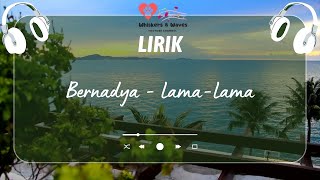 Download lagu Bernadya - Lama-Lama | Lirik Lagu mp3 Download lagu Bernadya - Lama-Lama | Lirik Lagu mp3