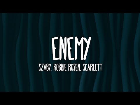 Szaby, Robbie Rosen, Scarlett - Enemy (Lyrics) [7clouds Release]
