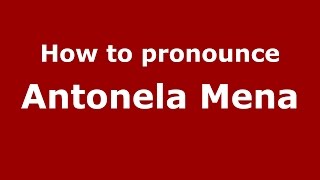 How to pronounce Antonela Mena