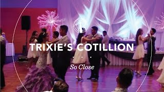 Trixie&#39;s Cotillion | So Close by Jon McLaughlin