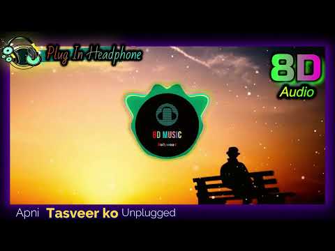 Apni Tasveer Ko Unplugged 8D Audio Song | Ghulam Ali | Sonu Nigam | (HIGH QUALITY)🎧 #8D  #8DMusic