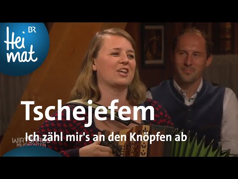 Tschejefem: Ich zähl mir's an den Knoepfen ab | Wirtshausmusikanten | BR - Heimat