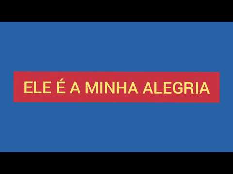 198- ELE É A MINHA ALEGRIA (áudio e letra)