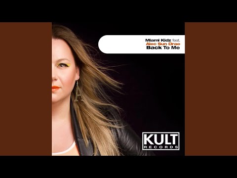 Back To Me, Club mix (feat. Miami Kidz, & Alec Sun Drae)
