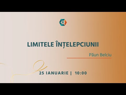 Limitele Înțelepciunii | Păun Belciu | 25.01.2026 AM