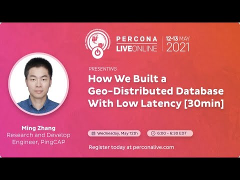 [Percona Live 2021]How We Built a GeoDistributed Database With Low Latency