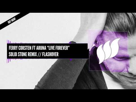 Ferry Corsten ft Aruna - Live Forever (Solid Stone Remix) [Extended] OUT NOW