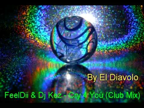 FeelDii & Dj Kez - Cry 4 You (Club Mix)