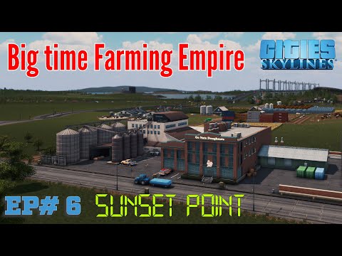 Cities Skylines - Sunset Point - EP6 Big Time Farming Empire