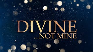 Divine...Not Mine Part I