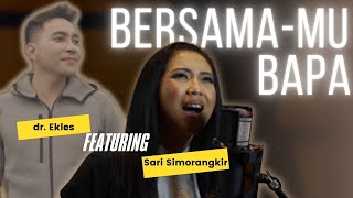 Download lagu BersamaMu Bapa - dr Ekles feat Sari Simorangkir [ ] mp3
