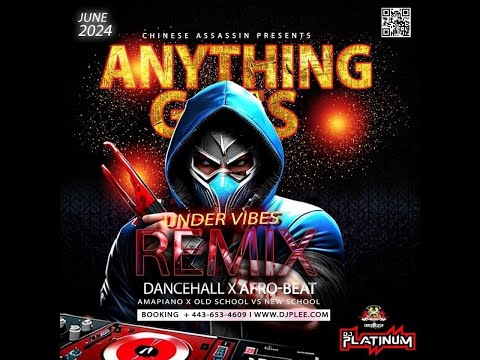 CHINESE ASSASSIN X DJ PLATINUM - ANYTHING GOES MIXTAPE (Dancehall, Afrobeats Hip Hop) Summer 2024