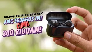 Kayaknya TWS ini SALAH HARGA deh! - Huawei Freebuds SE 4 ANC
