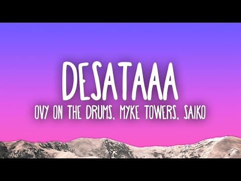 Ovy On The Drums, Myke Towers, Saiko - DESATAAA  (Letra/Lyrics)