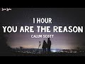 1 HOUR Calum Scott You Are The Reason Lyrics