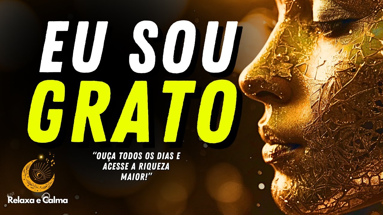 O Poder do 'EU SOU GRATO' para ATRAIR BÊNÇÃOS INFINITAS!