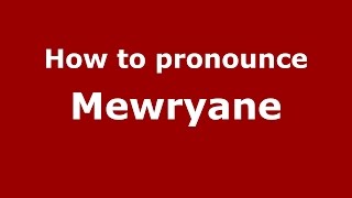 How to pronounce Mewryane