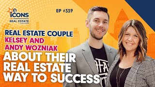 Real Estate Couple Kelsey and Andy Wozniak About Their Real Estate Way