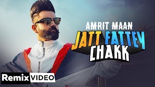 Jatt Fattey Chakk (Remix) | Amrit Maan | Desi Crew | DJ Laddi MSN | Latest Punjabi Songs 2019