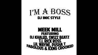 Meek Mill - DJ Khaled, T.I., Swizz, Rick Ross, Lil Wayne, Pusha T, Fabolous &amp; Crooked - Im A Boss