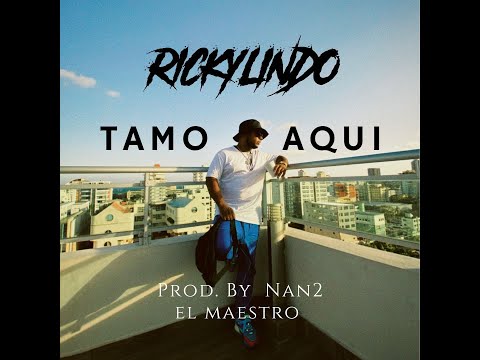 Rickylindo - Tamo Aqui - Prod. By Nan2 El Maestro