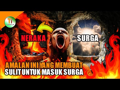7 Amalan yang Membuatmu Sulit Masuk Surga