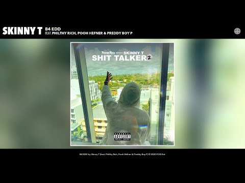 Skinny T - B4 EDD (Audio) (feat. Philthy Rich, Pooh Hefner & Preddy Boy P)