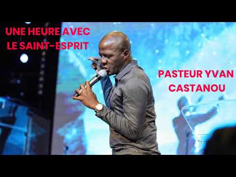 UNE HEURE AVEC LE SAINT-ESPRIT # 1 || PASTEUR YVAN CASTANOU