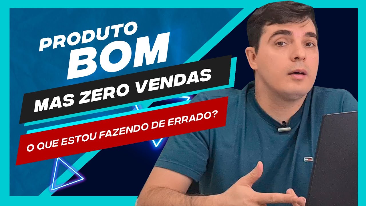 POR QUE MEU PRODUTO NÃO VENDE?