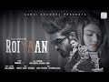 ROIYAAN - Official Video - New Song 2020 - Saddam Khan - Viki-Crowny - Aarvi Records