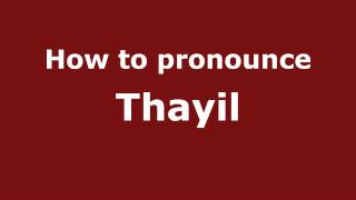 How to pronounce Thayil
