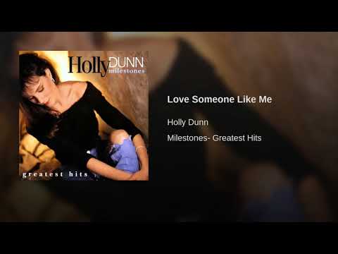 Love Someone Like Me - Holly Dunn