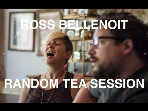 Ross Bellenoit - All I Can Give ::Random Tea Session #28::